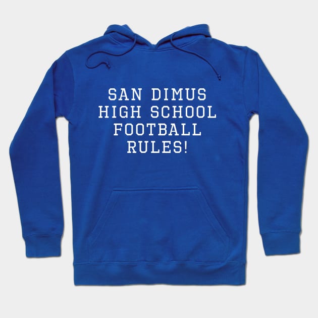 San Dimas High School Football Rules! Hoodie by MovieFunTime